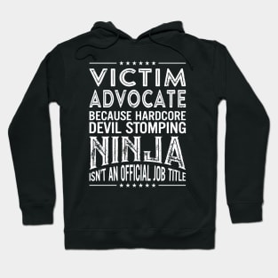 Victim advocate Because Hardcore Devil Stomping Ninja Is Not An Official Job Title Hoodie